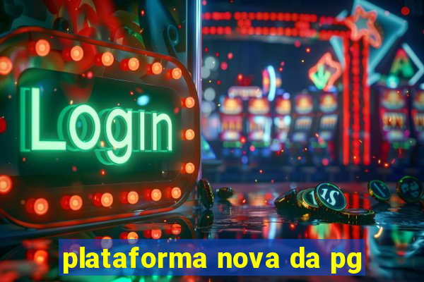 plataforma nova da pg